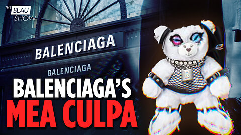 Balenciaga’s Mea Culpa | The Beau Show