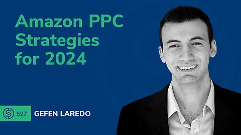 Amazon PPC Strategies for 2024 | SSP #527