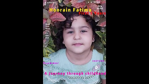 Hoorain's First 5 Years. A journey through childhood
