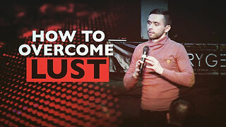 Overcoming Lust - Pastor Vlad