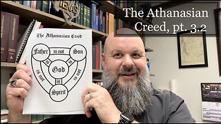 2023.07.02 – Athanasian Creed, pt 3.2