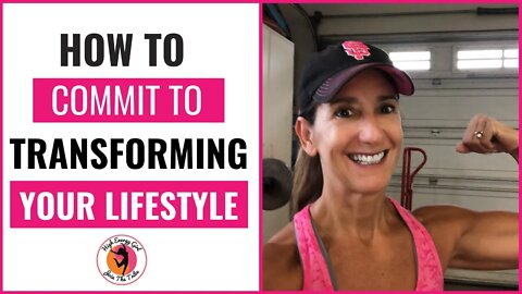 How To Commit To Transforming Your Lifestyle