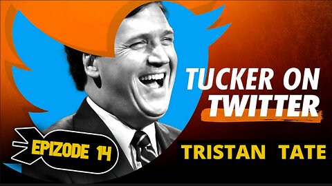 Tucker Carlson (Ep. 14) | Tristan Tate