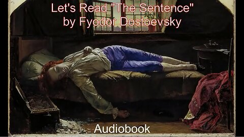 Let's Read "The Sentence" by Fyodor Dostoevsky (Audiobook)