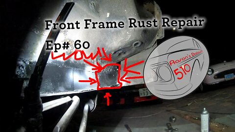 Datsun 510 Front Frame Rust Repair (Ep# 60)