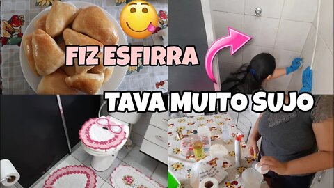 FAXINÃO NO BANHEIRO ESTAVA UM NOJO 🤮+FIZ ESFIRRA