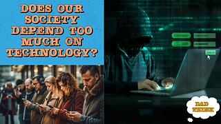 Does Our Society Depend on Technology Too Much? | Ep. 9