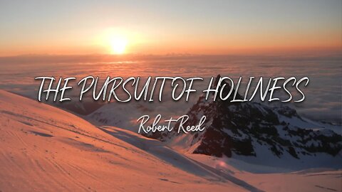 Robert Reed - The Pursuit of Holiness