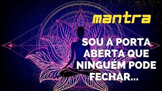 MANTRA DO DIA - SOU A PORTA ABERTA QUE NINGUÉM PODE FECHAR #mantra #afirmações #leidaatração