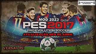 PES 2017 MOD 2023 ATUALIZAÇÃO DE ELENCO MÊS DE ABRIL