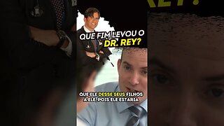 O que aconteceu com o DR REY? #drrey #drhollywood