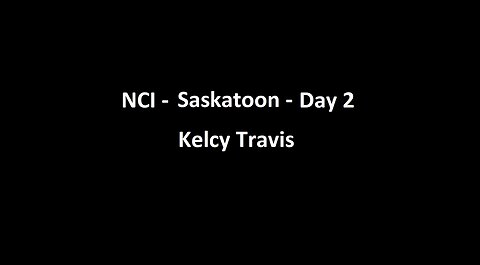 National Citizens Inquiry - Saskatoon - Day 2 - Kelcy Travis Testimony