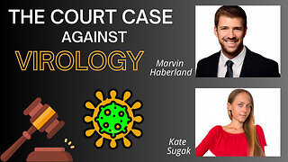 THE COURT CASE AGAINST VIROLOGY with Marvin Haberland and Kate Sugak