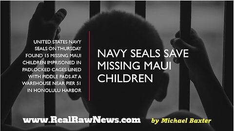 Navy Seals Rescue Missing Children from Maui.