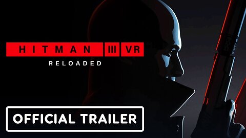 Hitman 3 VR: Reloaded - Official Announcement Trailer