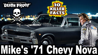 10 Killer Facts About Mike's '71 Chevy Nova - Death Proof (OP: 11/08/23)