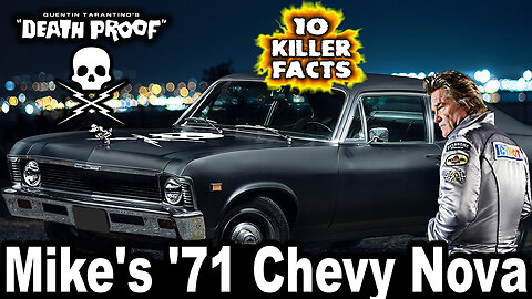 10 Killer Facts About Mike's '71 Chevy Nova - Death Proof (OP: 11/08/23)
