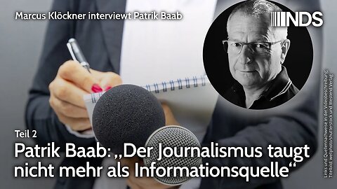 Patrik Baab: „Der Journalismus taugt nicht mehr als Informationsquelle“ | Interview Teil 2 | NDS