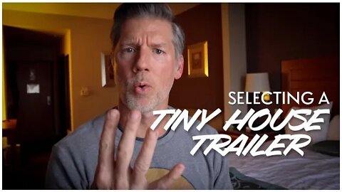 How To Select The Right Tiny House Trailer