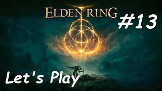 [Blind] Let's Play Elden Ring - Part 13