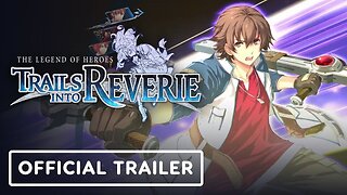 The Legend of Heroes: Trails into Reverie - Official Accolades Trailer
