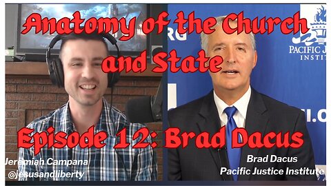 Brad Dacus | Protecting Religious Freedom | Anatomy of the Church and State #12