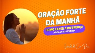 ORAÇÃO FORTE DA MANHÃ. COMO FAZER A DIFERENÇA E SUPERAR BARREIRAS. 26/01/22