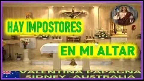 HAY IMPOSTORES EN MI ALTAR MENSAJE DE JESUCRISTO REY A VALENTINA PAPAGNA