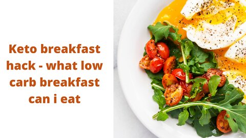 Keto breakfast hack - what low carb breakfast can i eat