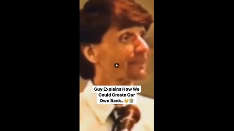Guy Explains How We Could Create Our Own Bank..