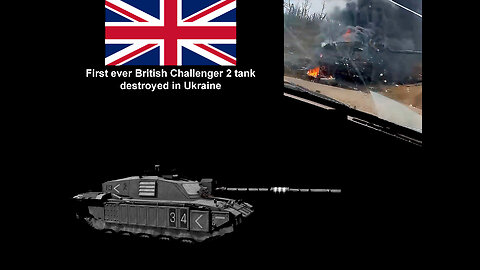 First ever British Challenger 2 tank destroyed by Russian Army in Ukraine