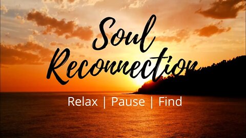 SOUL RECONNECTION - Mediatate and reconnect! #reconnection #meditate, #connection #connect