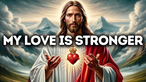 My Love is Stronger | God Message Today | God Message For You | Gods Message Now | God Message