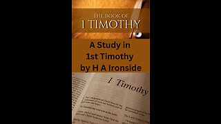 1 Timothy, by Harry A Ironside, Chapter 12, on Down to Earth But Heavenly Minded Podcast.