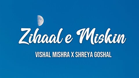 Zihaal-e-Miskin: Soulful Rendition by Vishal Mishra and Shreya Ghoshal (with Lyrics)
