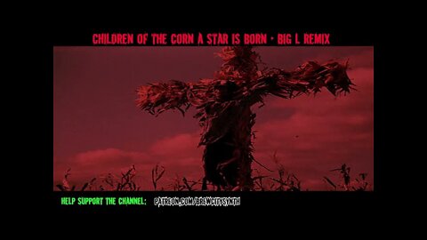 Children Of The Corn A Star Is Born (Big L Remix) | Brew City Synth