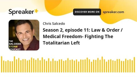 Season 2, episode 11: Law & Order / Medical Freedom- Fighting The Totalitarian Left