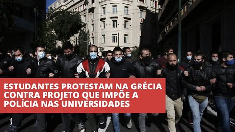 Estudantes protestam na Grécia contra projeto que impõe a polícia nas universidades