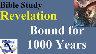 Bible Study: Revelation - Bound for a Thousand Years