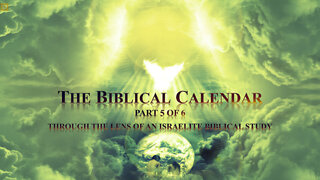 Section 3: Biblical Calendar Part 5 of 6