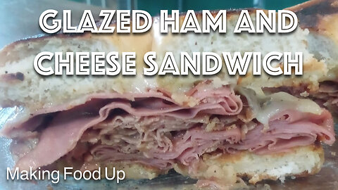 Grilled Glazed (Deli/Lunch Meat) Ham & Cheese Sandwich
