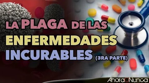 LA PLAGA DE LAS ENFERMEDADES INCURABLES (PARTE III) | TE QUIEREN ENFERMO | Con Francisco Llinares