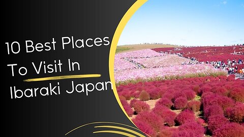 10 Best Places To Visit In Ibaraki Japan