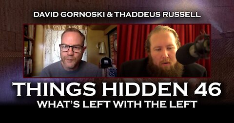 THINGS HIDDEN 46: Thaddeus Russell on What's Left with the Left