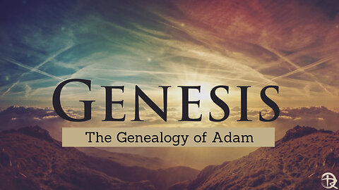 Genesis: The Genealogy of Adam