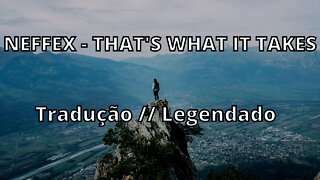 NEFFEX - THAT'S WHAT IT TAKES ( Tradução // Legendado )