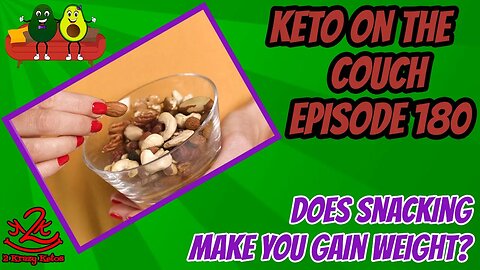 Keto on the Couch 180 | Does snacking make you gain weight? | How to avoid snacking on keto