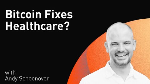 Bitcoin Fixes Healthcare? with Andy Schoonover (WiM185)