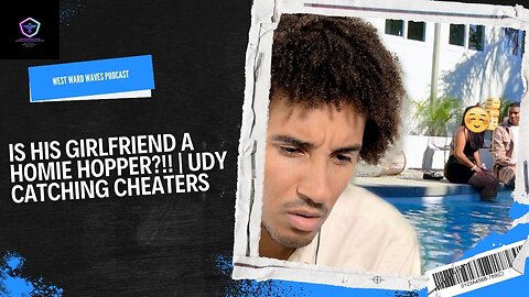 Is His Girlfriend A HOMIE HOPPER?!! | UDY Catching Cheaters