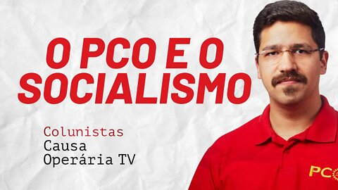 O PCO e o socialismo - Colunistas da COTV | Rafael Dantas